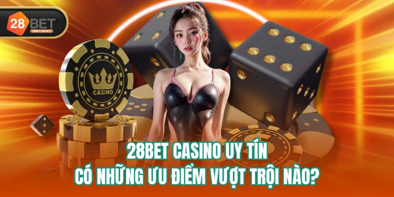 28bet casino uy tin co nhung uu diem vuot troi nao Copy