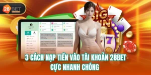 3 Cách Nạp Tiền Vào Tài Khoản 28BET