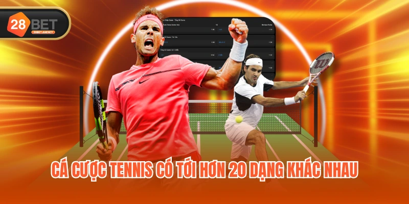 Cá cược tennis có tới hơn 20 dạng khác nhau Cá cược tennis có tới hơn 20 dạng khác nhau