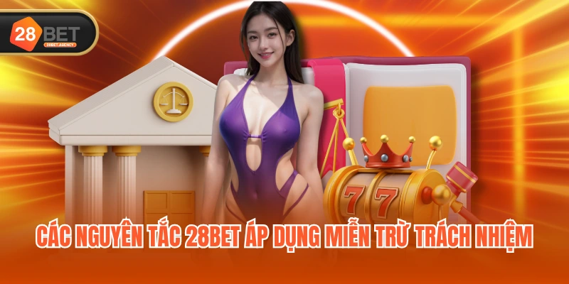 Các nguyên tắc 28BET áp dụng miễn trừ nhiệm Các nguyên tắc 28BET áp dụng miễn trừ nhiệm