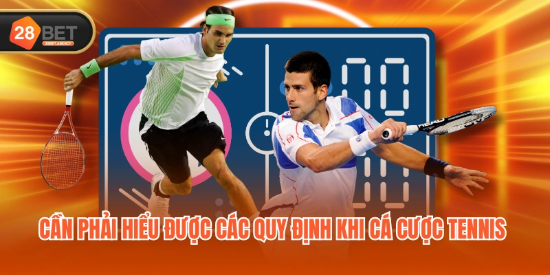 Cần phải hiểu được các quy định khi cá cược tennis Cần phải hiểu được các quy định khi cá cược tennis