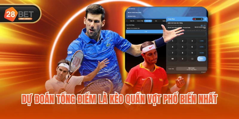 Dự đoán tổng điểm là kèo quần vợt phổ biến nhất Dự đoán tổng điểm là kèo quần vợt phổ biến nhất