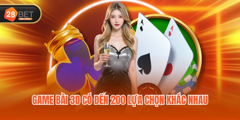 Game bài 3D có đến 200 lựa chọn khác nhau Game bài 3D có đến 200 lựa chọn khác nhau
