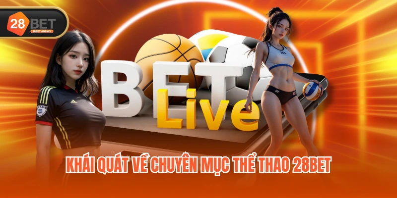 Khái quát về chuyên mục Thể Thao 28BET Khái quát về chuyên mục Thể Thao 28BET