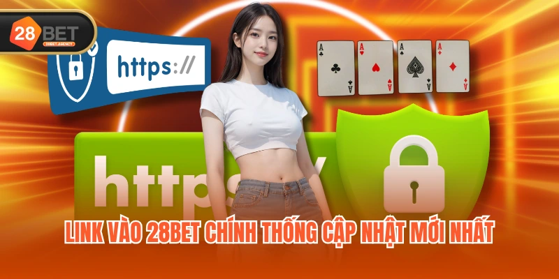 Link vào 28BET chính thống cập nhật mới nhất Link vào 28BET chính thống cập nhật mới nhất