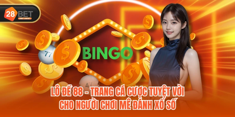 Lô Đề 88 - Trang cá cược tuyệt vời cho người chơi mê đánh xổ số Lô Đề 88 - Trang cá cược tuyệt vời cho người chơi mê đánh xổ số
