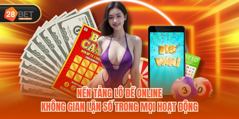 Nền tảng lô đề online không gian lận số trong mọi hoạt động Nền tảng lô đề online không gian lận số trong mọi hoạt động