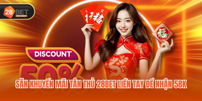Săn khuyến mãi tân thủ 28BET liền tay để nhận 58K Săn khuyến mãi tân thủ 28BET liền tay để nhận 58K