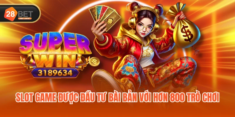 Slot game được đầu tư bài bản với hơn 800 trò chơi Slot game được đầu tư bài bản với hơn 800 trò chơi