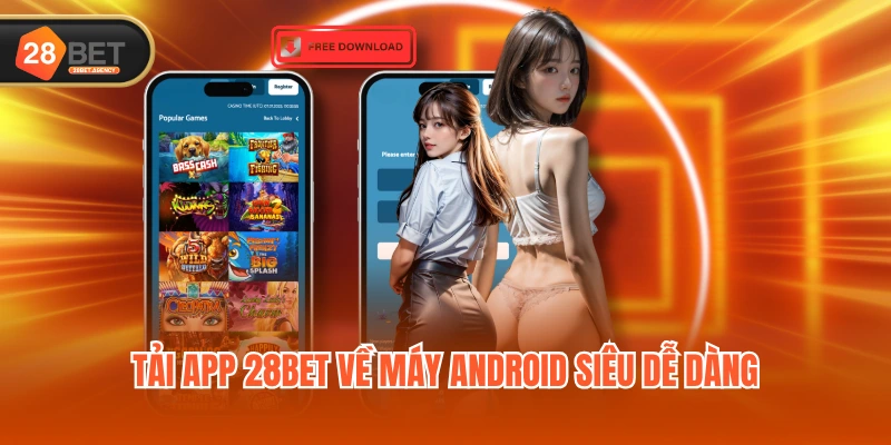 Tải app 28BET về máy Android siêu dễ dàng Tải app 28BET về máy Android siêu dễ dàng
