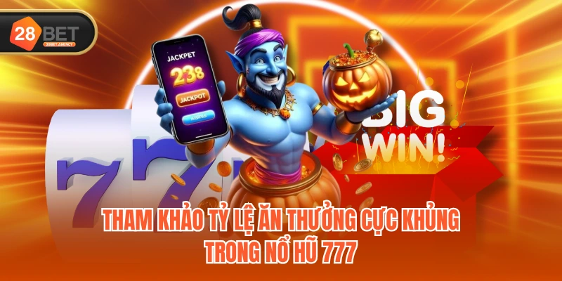 Tham khảo tỷ lệ ăn thưởng cực khủng trong nổ hũ 777 Tham khảo tỷ lệ ăn thưởng cực khủng trong nổ hũ 777