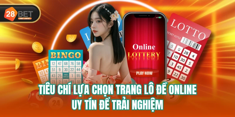 Tiêu Chí Lựa Chọn Trang Lô Đề Online