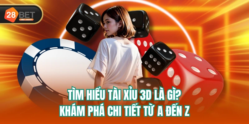 Tìm Hiểu Tài Xỉu 3D