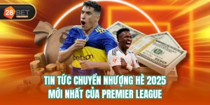 Tin Tức Chuyển Nhượng Hè 2025