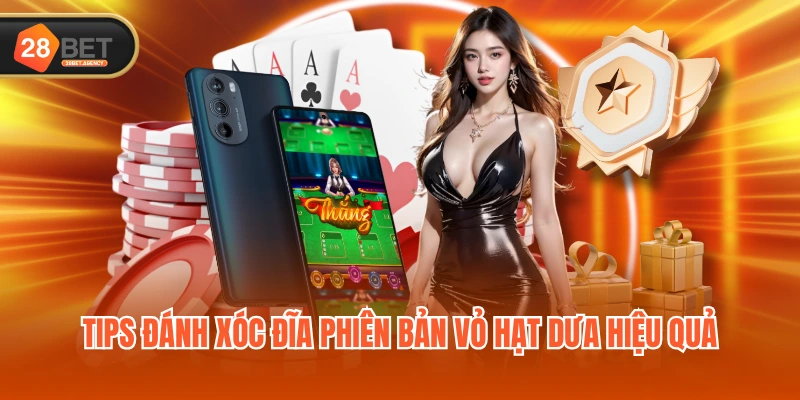 Tips đánh Xóc Đĩa phiên bản vỏ hạt dưa hiệu quả Tips đánh Xóc Đĩa phiên bản vỏ hạt dưa hiệu quả