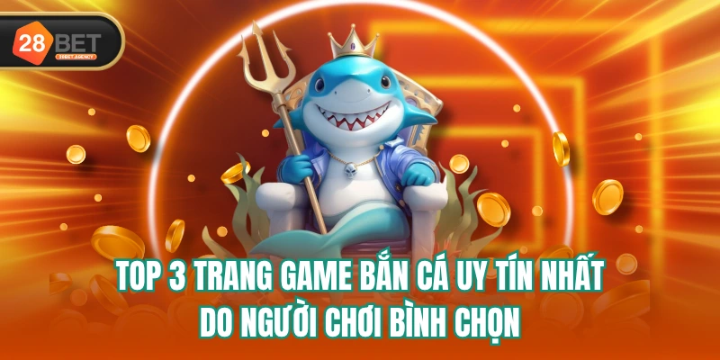 Top 3 Trang Game Bắn Cá Uy Tín