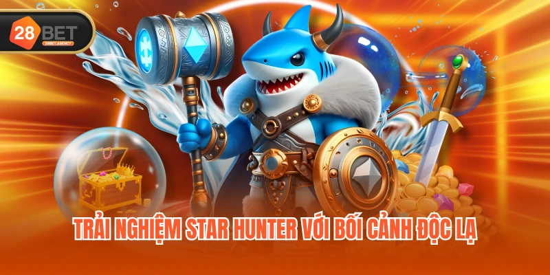 Trải nghiệm Star Hunter với bối cảnh độc lạ Trải nghiệm Star Hunter với bối cảnh độc lạ