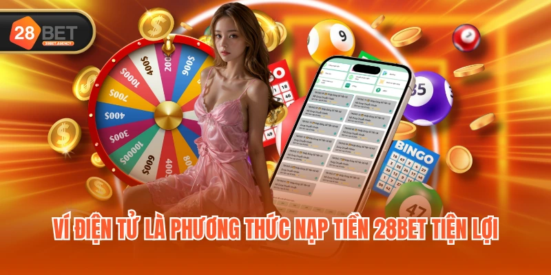 Ví điện tử là phương thức nạp tiền 28BET tiện lợi Ví điện tử là phương thức nạp tiền 28BET tiện lợi